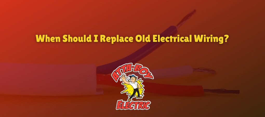 When Should I Replace Old Electrical Wiring