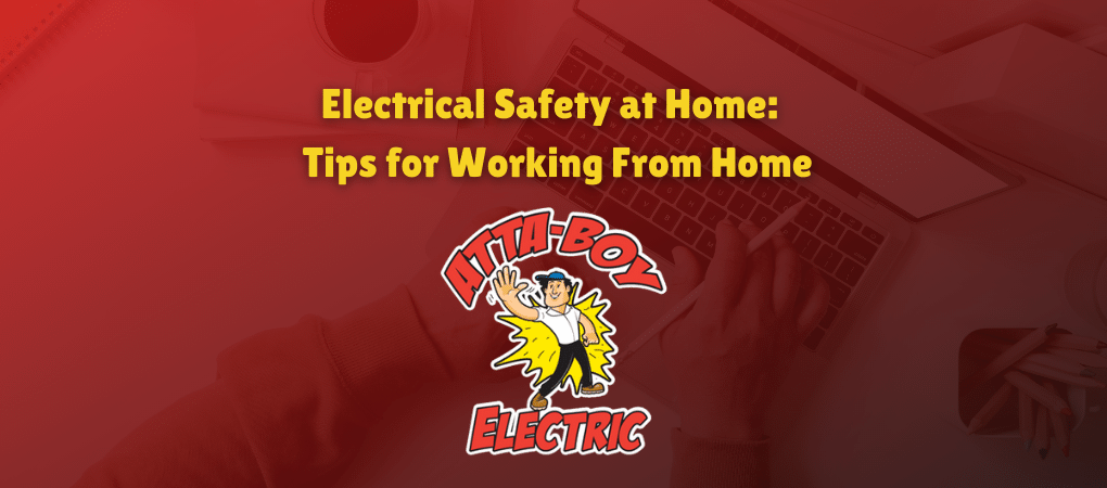 Attaboy Electrical Safety at Home Tips for Working From Home