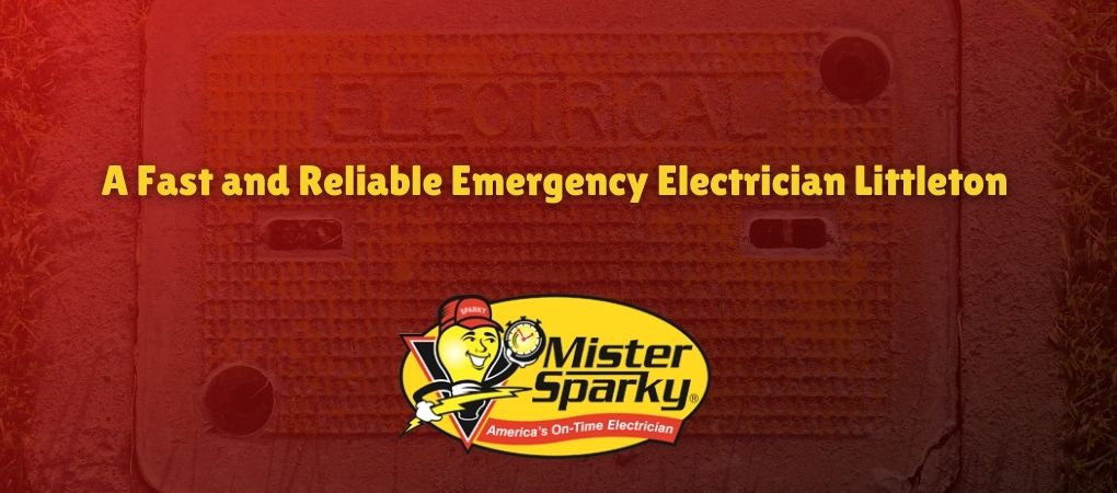 This is a banner for the article about A Fast and Reliable Emergency Electrician in Littleton.